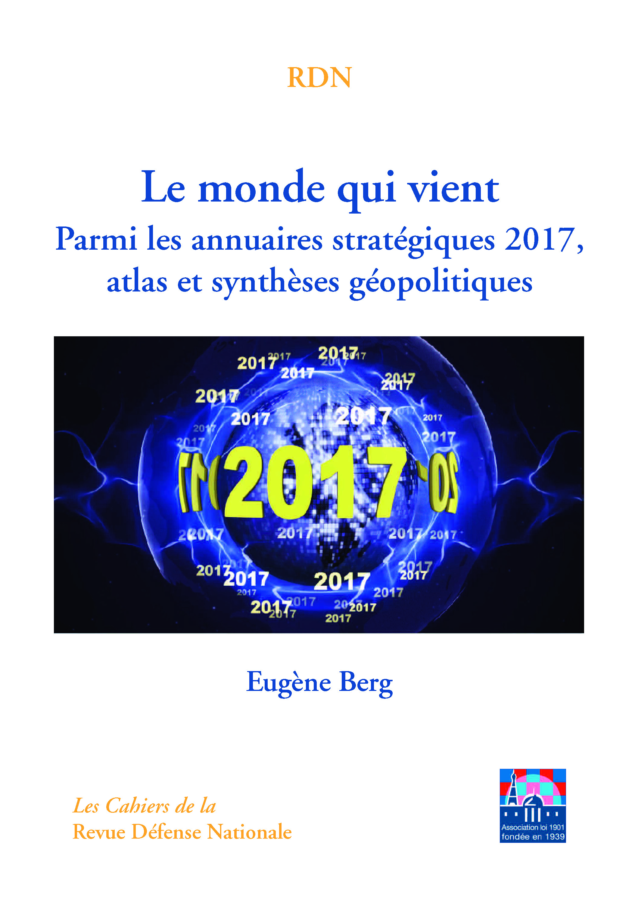 Eugène Berg : Le monde qui vient - Parmi les annuaires stratégiques 2017, atlas et synthèses géopolitiques